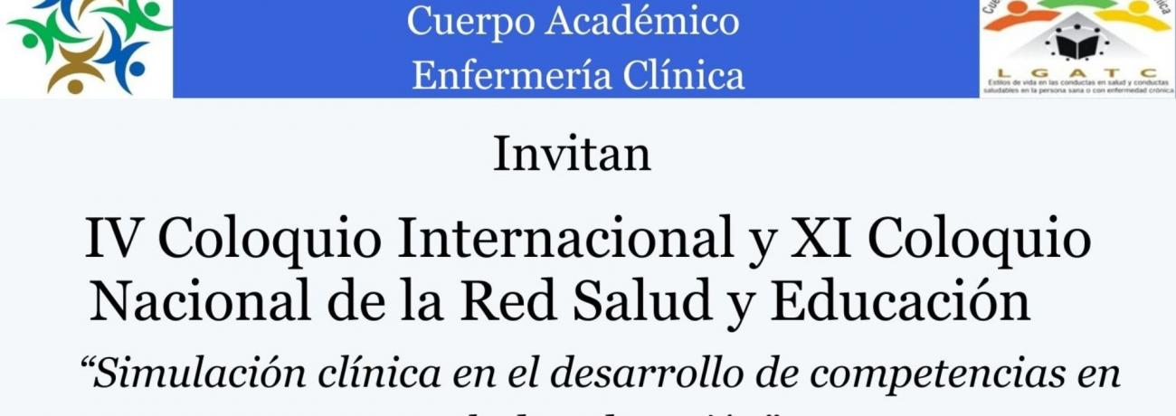 IV Coloquio Internacional y XI Coloquio Nacional de la Red Salud y Educación: "Simulación clínica en el desarrollo de competencias en salud y educación".